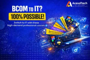 Top 5 Professional Courses After B.Com to Enter the IT Industry